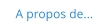A propos de...